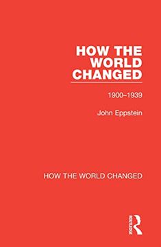 portada How the World Changed: Volume 1 1900-1939 (en Inglés)