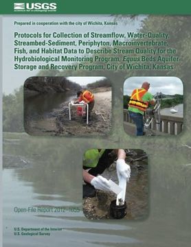 portada Protocols for Collection of Streamflow, Water-Quality, Streambed-Sediment, Periphyton, Macroinvertebrate, Fish, and Habitat Data to Describe Stream. And Recovery Program: City of Wichita, Kansas (en Inglés)