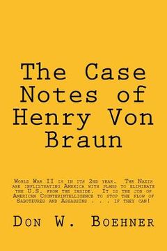 portada The Case Notes of Henry Von Braun: U.S. Army Counterintelligence Corps (en Inglés)