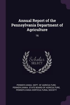 portada Annual Report of the Pennsylvania Department of Agriculture: 16 (en Inglés)
