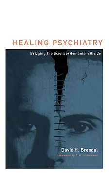 portada Healing Psychiatry: Bridging the Science/Humanism Divide (en Inglés)