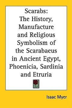 portada scarabs: the history, manufacture and religious symbolism of the scarabaeus in ancient egypt, phoenicia, sardinia and etruria (en Inglés)