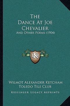 portada the dance at joe chevalier: and other poems (1904) (en Inglés)