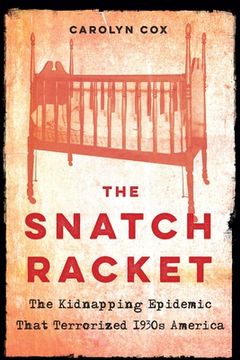 portada Snatch Racket: The Kidnapping Epidemic That Terrorized 1930S America (en Inglés)