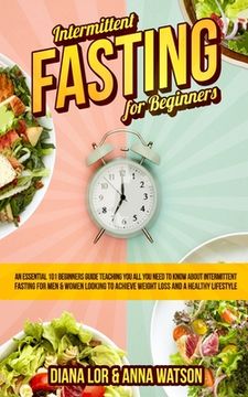 portada Intermittent Fasting For Beginners: An Essential 101 Beginners Guide Teaching You All You Need To Know About Intermittent Fasting For Men & Women Look