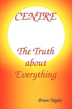 portada centre the truth about everything (en Inglés)