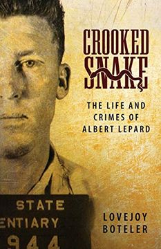 portada Crooked Snake: The Life and Crimes of Albert Lepard