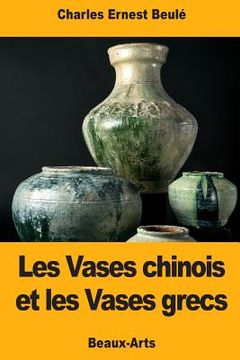 portada Les Vases chinois et les Vases grecs (in French)