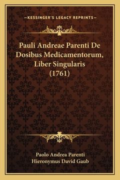 portada Pauli Andreae Parenti De Dosibus Medicamentorum, Liber Singularis (1761) (in Latin)