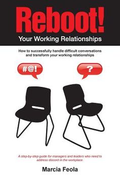 portada Reboot! Your Working Relationships: How to successfully handle difficult conversations and transform your working relationships. (en Inglés)