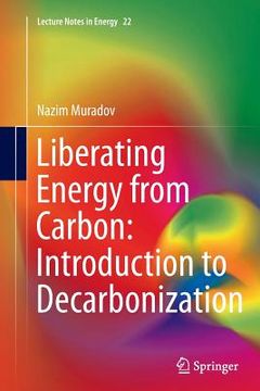 portada Liberating Energy from Carbon: Introduction to Decarbonization (en Inglés)