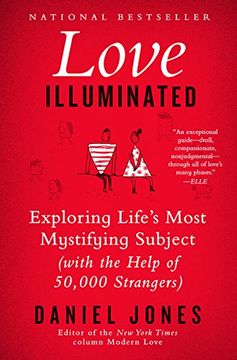portada Love Illuminated: Exploring Life's Most Mystifying Subject (With the Help of 50,000 Strangers) (en Inglés)