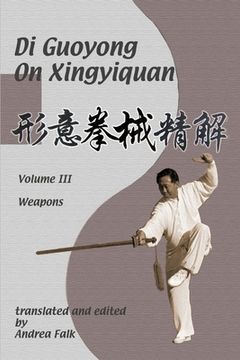 portada Di Guoyong on Xingyiquan Volume iii Weapons 