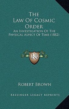 portada the law of cosmic order: an investigation of the physical aspect of time (1882) (in English)