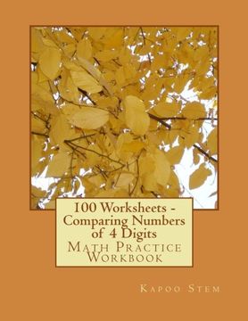 portada 100 Worksheets - Comparing Numbers of 4 Digits: Math Practice Workbook: Volume 4 (100 Days Math Number Comparison Series)