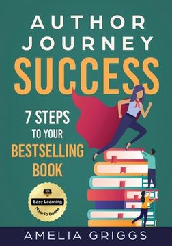portada Author Journey Success: 7 Steps to Your Bestselling Book (in English)