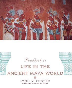 portada Handbook to Life in the Ancient Maya World (en Inglés)