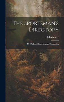 portada The Sportsman's Directory: Or, Park and Gamekeeper's Companion (en Inglés)