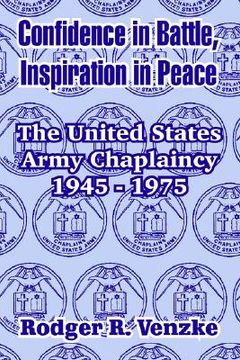 portada confidence in battle, inspiration in peace: the united states army chaplaincy 1945 - 1975 (in English)