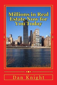portada Millions in Real Estate Now for You Today: Do your Due Diligence and you'll be Rich (en Inglés)
