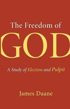 portada The Freedom of God: A Study of Election and Pulpit (en Inglés)