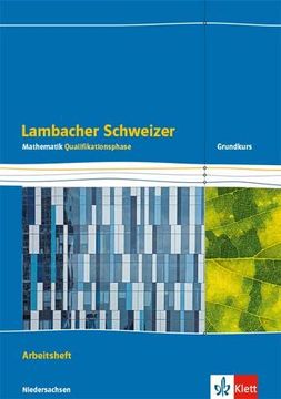 portada Lambacher Schweizer Mathematik Qualifikationsphase Grundkurs/Grundlegendes Anforderungsniveau - g9. Ausgabe Niedersachsen: Arbeitsheft Plus Lösungen. Schweizer Ausgabe für Niedersachsen ab 2015) (en Alemán)