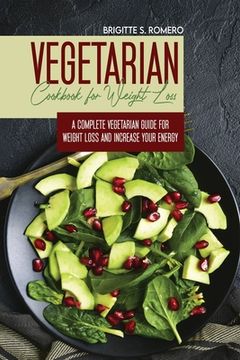 portada Vegetarian Cookbook for Weight loss: A complete v Vegetarian meal-prep guide for weight loss and increase energy (en Inglés)