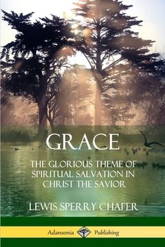 portada Grace: The Glorious Theme of Spiritual Salvation in Christ the Savior (en Inglés)
