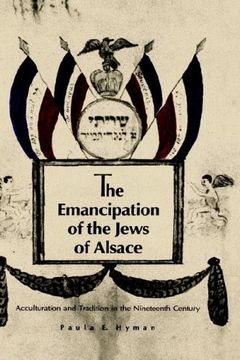 portada The Emancipation of the Jews of Alsace: Acculturation and Tradition in the Nineteenth Century (in English)