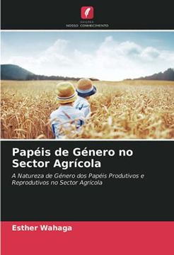 portada Papéis de Género no Sector Agrícola: A Natureza de Género dos Papéis Produtivos e Reprodutivos no Sector Agrícola (en Portugués)