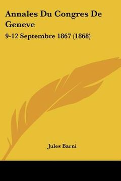 portada Annales Du Congres De Geneve: 9-12 Septembre 1867 (1868) (in French)