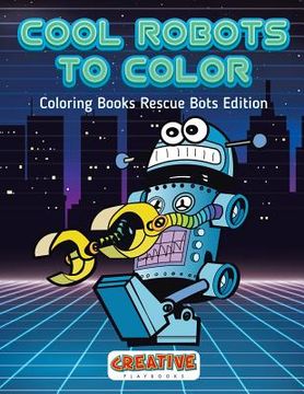 portada Cool Robots To Color - Coloring Books Rescue Bots Edition (en Inglés)