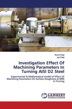portada Investigation Effect Of Machining Parameters In Turning AISI D2 Steel (in English)