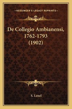 portada De Collegio Ambianensi, 1762-1793 (1902) (en Latin)