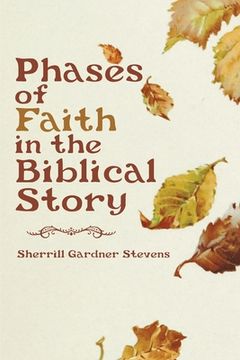 portada Phases of Faith in the Biblical Story (en Inglés)