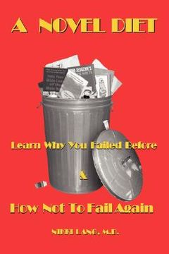 portada a novel diet: learn why you failed before & how not to fail again (en Inglés)