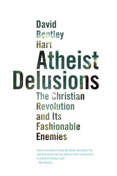 portada Atheist Delusions: The Christian Revolution and its Fashionable Enemies (in English)