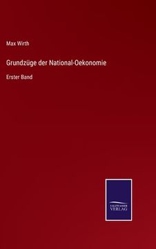 portada Grundzüge der National-Oekonomie: Erster Band (en Alemán)