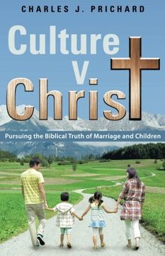 portada Culture V. Christ: Pursuing the Biblical Truth of Marriage and Children