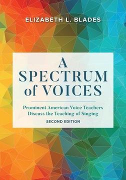 portada A Spectrum of Voices: Prominent American Voice Teachers Discuss the Teaching of Singing
