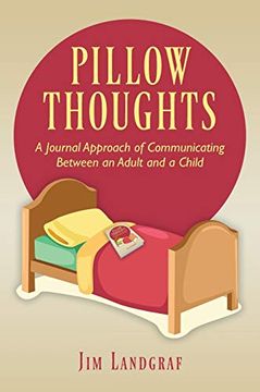 portada Pillow Thoughts: A Journal Approach of Communicating Between an Adult and a Child (en Inglés)