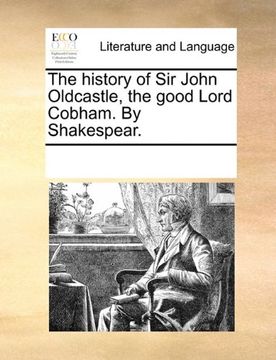 portada the history of sir john oldcastle, the good lord cobham. by shakespear. (en Inglés)