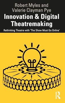 portada Innovation & Digital Theatremaking: Rethinking Theatre With “The Show Must go Online” (en Inglés)