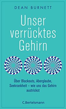 portada Unser Verrücktes Gehirn: Über Blackouts, Aberglaube, Seekrankheit - wie uns das Gehirn Austrickst (en Alemán)