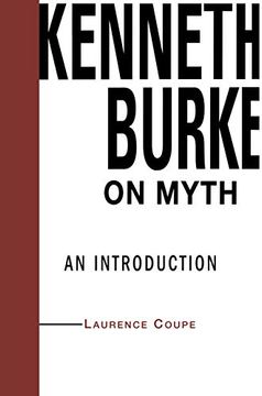 portada Kenneth Burke on Myth: An Introduction (Theorists of Myth) (in English)