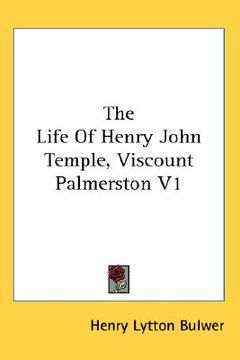 portada the life of henry john temple, viscount palmerston v1 (en Inglés)