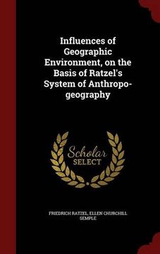 portada Influences of Geographic Environment, on the Basis of Ratzel's System of Anthropo-geography