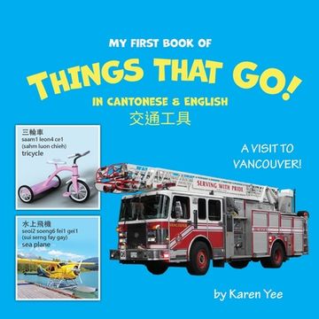 portada My First Book of Things That Go! in Cantonese & English: A Cantonese-English Picture Book (en Inglés)