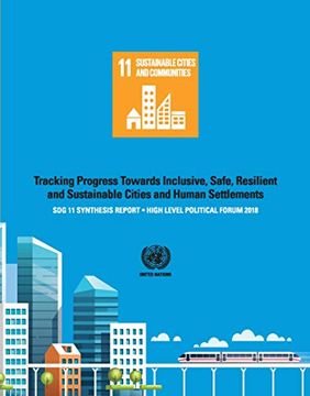 portada Sdg 11 Synthesis Report 2018: Tracking Progress Towards Inclusive, Safe, Resilient and Sustainable Cities and Human Settlements - High Level Politic (in English)