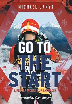 portada Go to the Start: Life as a World Cup Ski Racer (en Inglés)